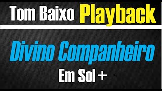 DIVINO COMPANHEIRO TOM BAIXO PLAYBACK GOSPEL [upl. by Nyroc532]