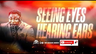 SEEING EYES AND HEARING EARS  PEMIERE  DR ADAMS ADEJO [upl. by Nyrmac115]