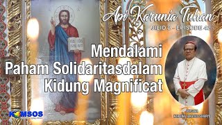 42 API KARUNIA TUHAN EP 42 Mendalami Paham Solidaritas dalam Kidung Magnificat [upl. by Adara303]