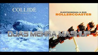 Elektronomia amp RUD  RollerCoaster amp Collide OJAS MEHRA MASHUP [upl. by Nobile305]