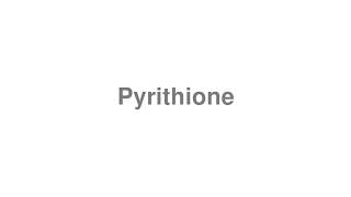 How to Pronounce quotPyrithionequot [upl. by Fiden667]