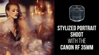 Master the Canon RF 35mm Lens Stylized Fashion Portrait Shootquot [upl. by Khajeh]