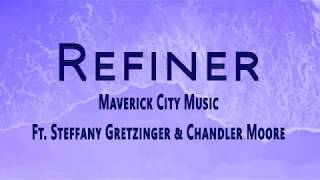 Refiner  Maverick City Music Ft Steffany Gretzinger amp Chandler Moore [upl. by Darrin538]