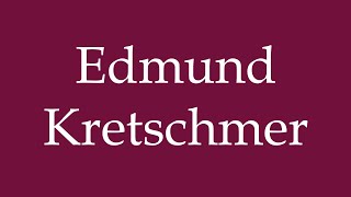 How to Pronounce Edmund Kretschmer Correctly in German [upl. by Trebma803]