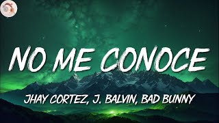 Jhay Cortez J Balvin Bad Bunny ╸No Me Conoce Re [upl. by Novyaj853]