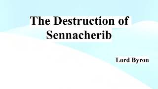 Byrons quotThe Destruction of Sennacheribquot Summary [upl. by Eldin]