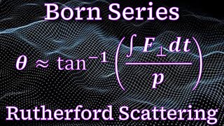 Problem 1014  Born Series ⇢ Rutherford Scattering Revisited Intro to Quantum Mechanics [upl. by Windy325]