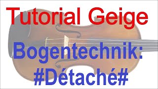 Violine  Geige lernen  Geigenspiel verbessern  Tutorial Teil 4 BogentechnikDétaché [upl. by Aihcela]