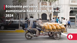 Economía peruana informalidad aumentaría hasta en un 78 en el 2024 [upl. by Godfrey]