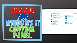 The End For Windows 11 Control Panel [upl. by Rafaelle]