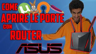 🔥 COME APRIRE LE PORTE SUL ROUTER ASUS PER TORRENT EMULE DESKTOP REMOTO VNC VPN [upl. by Elodia]