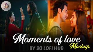 Moments of Love Mashup  Arijit Singh Songs  Arijit Singh Super Hit Songs  SG Lofi Hub [upl. by Ysak493]