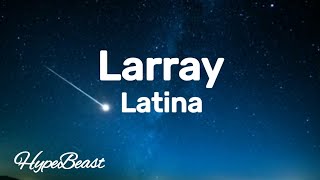 Larray  Latina Lyrics [upl. by Aluino944]