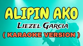 ALIPIN AKO  LIEZEL GARCIA  VIDEO KARAOKE VERSION  STAR KARAOKE OFFICIAL [upl. by Onitsuj]