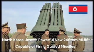 North Korea Unveils Powerful New 240mm MLRS Capable of Firing Guided Missiles [upl. by Odranoel]