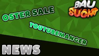 Neuer Oster Sale und YouTubeManager  Bausucht News 4 [upl. by Baird815]