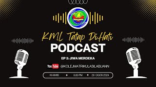 KML Tatap DiHati  Podcast EP3 Jiwa Merdeka [upl. by Leake]