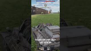 Double kill with 15cmsIG33BSfl at high br warthunder warthundergameplay warthundermoments tanks [upl. by Aliuqa]