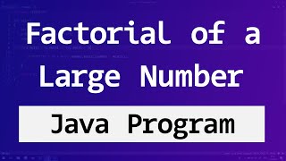 Java Program to Find the Factorial of a Large Number using BigInteger [upl. by Bahe]