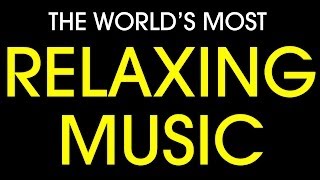 Worlds most relaxing music [upl. by Nickelsen]