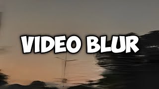 VIDEO BLUR [upl. by Antoine]