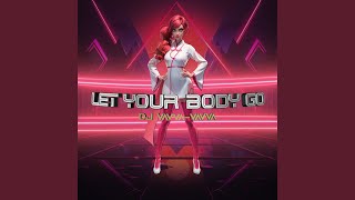 Let Your Body Go Extended Mix [upl. by Ileak631]