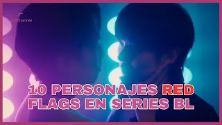 10 Personajes de SERIES BL que son una RED FLAG 🚩 [upl. by Treb395]