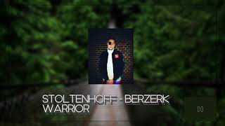 Stoltenhoff  Berzerk Warrior [upl. by Ellenrahs298]