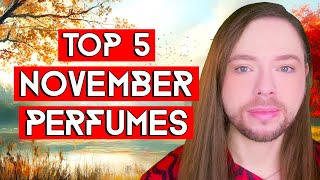 Top 5 November Perfumes Helpful Perfumes for Colder Times Ahead [upl. by Akiehsal]