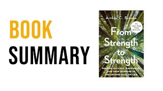 From Strength to Strength by Arthur C Brooks  Free Summary Audiobook [upl. by Claudius]