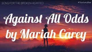 Against All Odds  Mariah Carey Lyrics [upl. by Oliviero117]