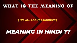 Its All About Priorities Meaning In Hindi  Its All About Priorities Ka Matlab kya Hota [upl. by Charlet222]