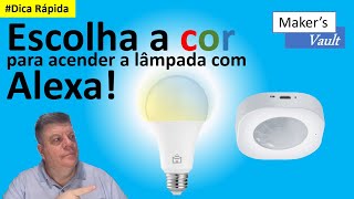 Dica Rápida  Escolha a cor para acender uma lâmpada por um sensor com a Alexa [upl. by Arodaeht]