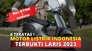 6 Teratas Daftar Motor Listrik Terbaru 2023 Terlaris di Indonesia [upl. by Nirual592]