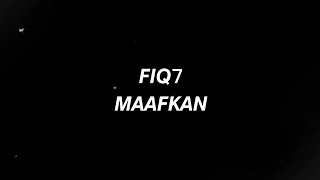 FIQ7  MAAFKAN [upl. by Alyehs946]