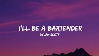 Dylan Scott  Ill Be A Bartender lyrics [upl. by Zeiger]