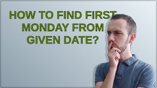 Salesforce How to find first Monday from given date [upl. by Tidwell]