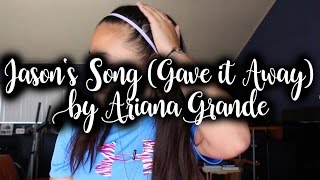 Jasons Song Gave it Away by Ariana Grande COVER  Emilee Estoya [upl. by Eromle]