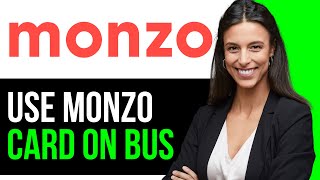 How To Use Monzo Card On The Bus 2024 FULL GUIDE [upl. by Aroon573]