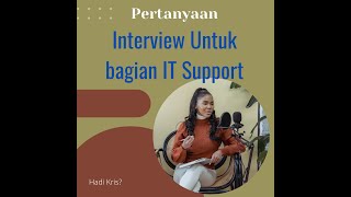 Soal Interview kerja untuk bagian IT Support  Hadi kris [upl. by Odericus]