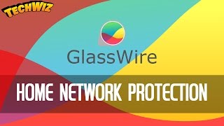 Protect amp Secure Your Home Network With Glasswire [upl. by Edouard]