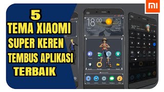 5 Tema Xiaomi Super Keren Tembus Semua Aplikasi Terbaik [upl. by Stanwood]