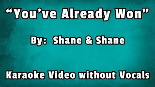 Youve Already Won  Shane amp Shane  Karaoke Video without Vocals [upl. by Anoo]