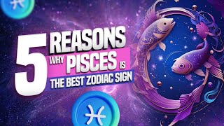 5 Reasons Why PISCES is the Best Zodiac Sign [upl. by Harragan]