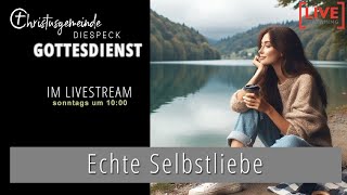 ECHTE SELBSTLIEBE I Christusgemeinde Diespeck [upl. by Medrek]