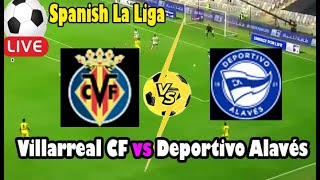 Live Football Villarreal CF vs Deportivo Alavés ll Live Spanish La Liga [upl. by Josephine]