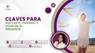 CLAVES PARA SOLTAR EL PASADO Y VIVIR EN EL PRESENTE [upl. by Duahsar253]