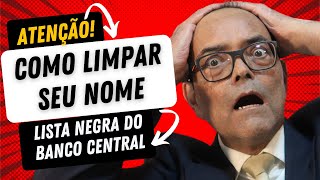 TUDO SOBRE A LISTA NEGRA DO BANCO CENTRAL [upl. by Wahl]