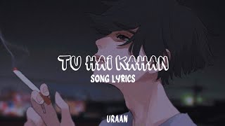 Tu hai kahan Lyrics  Chaal chal tu apni mai tujhe pehchan lunga  Sad Song  Uraan  Musical Muse [upl. by Abrams553]