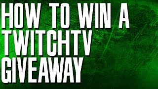 How to Win a TwitchTV Giveaway [upl. by Erdah]